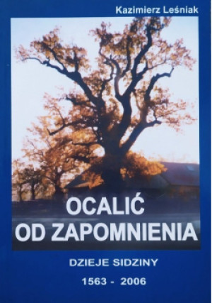Ocalić od zapomnienia - Kazimierz Leśniak - książka historyczna wyd. 2013