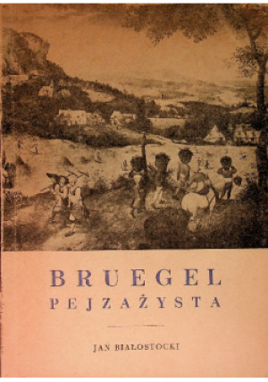 Brugel pejzażysta - Jan Białostocki - książka  wyd. 1956