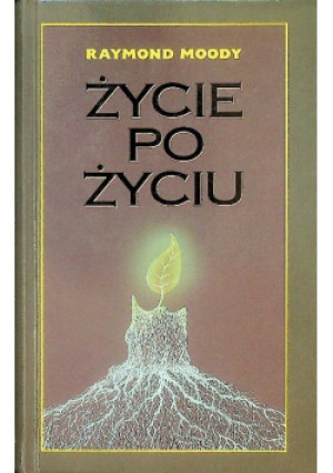 Życie po życiu - Raymond A. Moody - książka  wyd. 1996