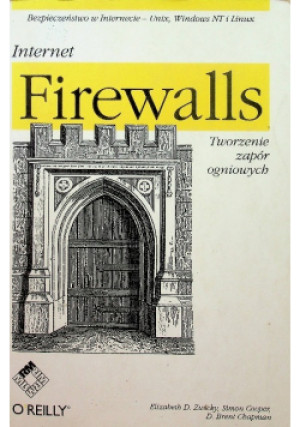 Internet Firewalls tworzenie zapór ogniowych - Elizabeth D. Zwickey - książka  wyd. 2001