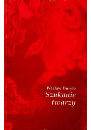 Szukanie twarzy - Wacław Buryła - książka  wyd. 1995