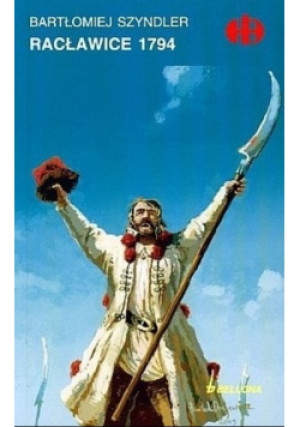 Racławice 1794 - Bartłomiej Szyndler - książka historyczna wyd. 2009