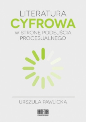 Literatura cyfrowa - Urszula Pawlicka - książka  wyd. 2017