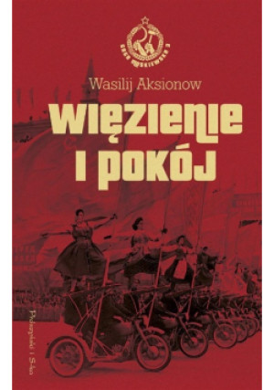 Więzienie i pokój - Wasilij Aksionow - książka  wyd. 2018