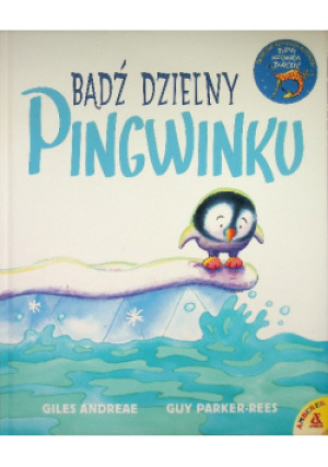 Bądź dzielny pingwinku - Giles Andreae, Guy Parker - Rees - książka  wyd. 2021