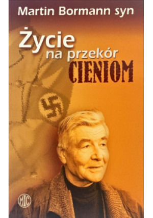 Życie na przekór cieniom - Martin Bormann - książka  wyd. 2006