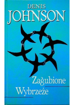 Zagubione wybrzeże - Denis Johnson - książka  wyd. 2001