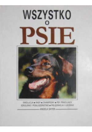 Wszystko o psie - Angela Sayer - książka  wyd. 1991