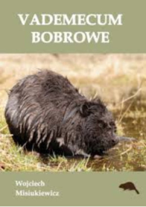 Vademecum Bobrowe - Wojcieh Misiukiewicz - książka  wyd. 2018