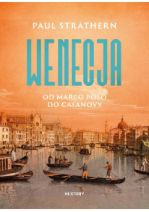 Wenecja. Od Marco Polo do Casanovy - Paul Strathern - książka historyczna wyd. 2024