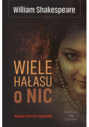 Wiele hałasu o nic - William Shakespeare - książka  wyd. 2023
