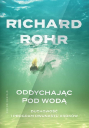 Oddychając pod wodą - Richard Rohr - książka  wyd. 2024