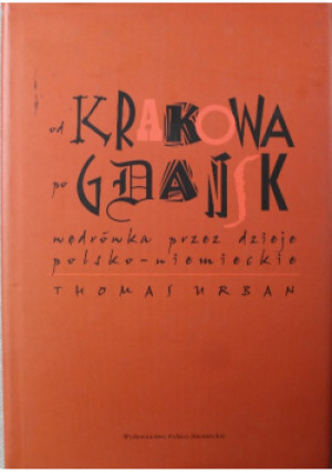 Od krakowa po gdańsk - Thomas Urban - książka historyczna wyd. 2002