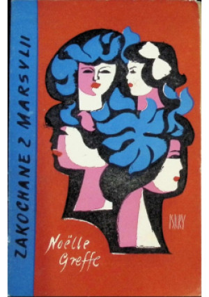 Zakochane z Marsylii - Noelle Greffe - książka  wyd. 1957