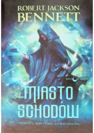 Miasto schodów - Robert Jackson Bennett - książka  wyd. 2017