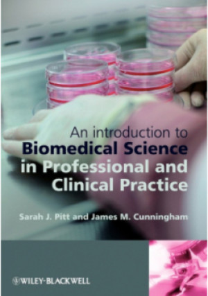 An Introduction to Biomedical Science in professional and clinical practice - Sarah J. Pitt, James M. Cunningham - książka  wyd. 2009