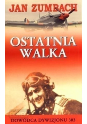 Ostatnia walka - Jan Zumbach - książka historyczna wyd. 2013