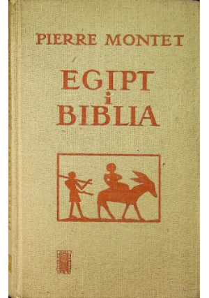 Egipt i Biblia - Pierre Montet - książka historyczna wyd. 1968