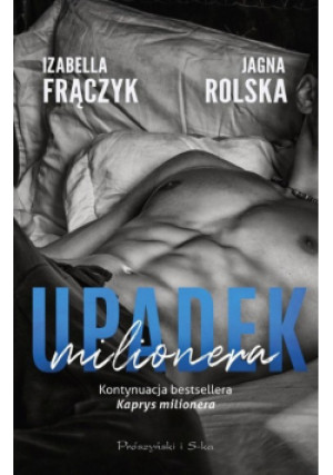 Upadek milionera - Izabella Frączyk, Jagna Rolska - książka  wyd. 2021