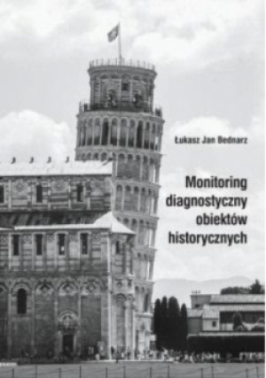 Monitoring diagnostyczny obiektów historycznych - Jan Bednarz Łukasz - książka  wyd. 2023