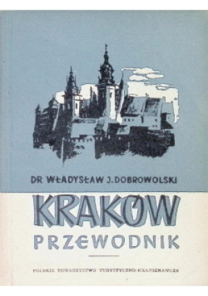 Kraków przewodnik - Władysław J.Dobrowolski - książka wyd. 1952