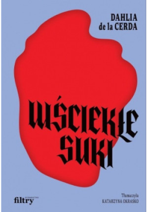 Wściekłe suki - Dahlia de La Cerda - książka historyczna wyd. 2024