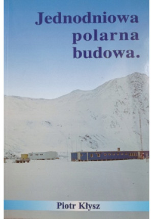 Jednodniowa polarna budowa - Piotr Kłysz - książka  wyd. 2001