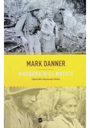 Masakra w El Mozote - Mark Danner - książka historyczna wyd. 2013