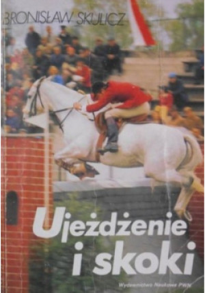 Ujeżdżanie i skoki - Bronisław Skulicz - książka  wyd. 1992