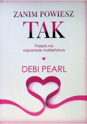 Zanim powiesz tak - Pearl Debi - książka  wyd. 2013