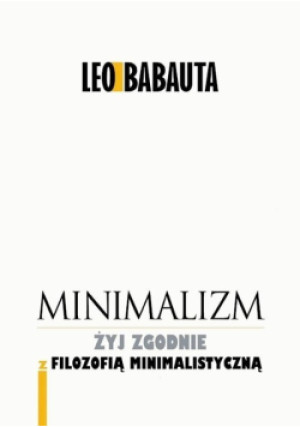 Minimalizm - Leo Babauta - książka  wyd. 2013