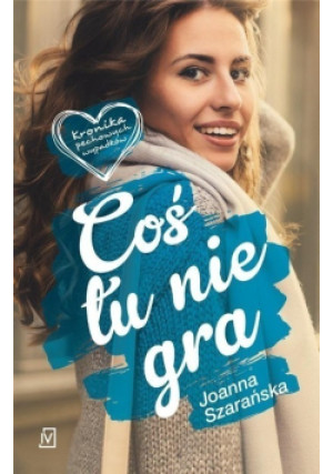 Coś tu nie gra - Joanna Szarańska - książka  wyd. 2019
