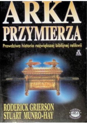 Arka przymierza - Roderick Grierson, Stuart Munro-Hay - książka historyczna wyd. 2002