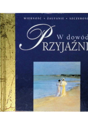 Przyjaźni w dowód - książka  wyd. 2009