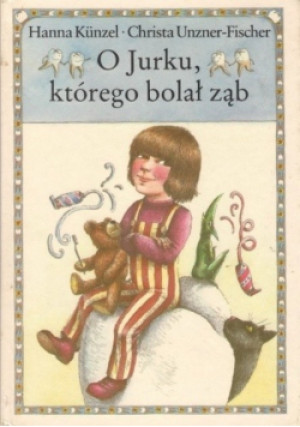 O Jurku, którego bolał ząb - Hanna Kunzel, Christa Unzer-Fischer - książka  wyd. 1990