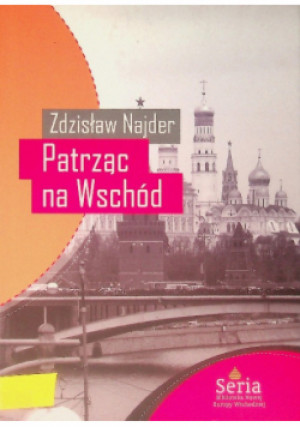 Patrząc na Wschód - Zdzisław Najder - książka historyczna wyd. 2008