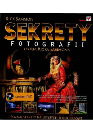 Sekrety fotografii - Rick Sammon - książka  wyd. 2010