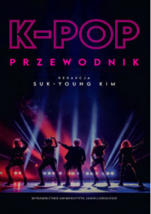 K-POP. PRZEWODNIK - Suk-Young Kim - Suk-Young Kim - książka  wyd. 2025