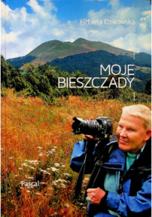 Moje Bieszczady - Elżbieta Dzikowska - książka  wyd. 2012