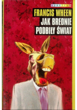 Jak brednie podbiły świat - Francis Wheen - książka  wyd. 2005