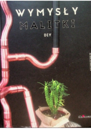 Wymysły Malitki DIY - Patrycja Malitka - książka  wyd. 2018