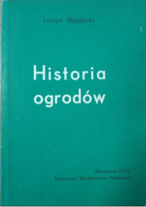 Historia ogrodów - Longin Majdecki - książka  wyd. 1972