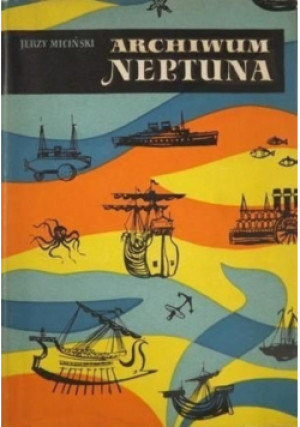 Archiwum Neptuna - Tadeusz Miciński - książka historyczna wyd. 1957