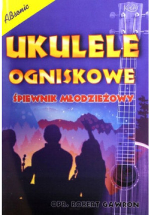 Ukulele ogniskowe śpiewnik młodzieżowy - Robert Gawron - książka  wyd. 2019