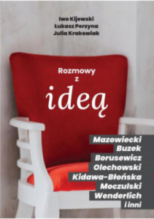 Rozmowy z ideą - Łukasz Perzyna, Iwo Kijewski, Julia Krakowiak - książka historyczna wyd. 2021