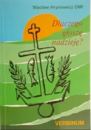 Dlaczego głoszę nadzieję - Wacław Hryniewicz - książka  wyd. 2004