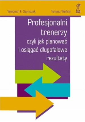 Profesjonalni trenerzy - Tomasz Wański - książka  wyd. 2011