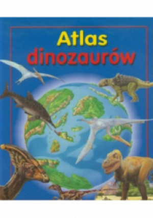 Atlas dinozaurów - książka  wyd. 2012