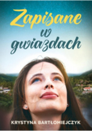 Zapisane w gwiazdach - Krystyna Bartłomiejczyk - książka  wyd. 2023