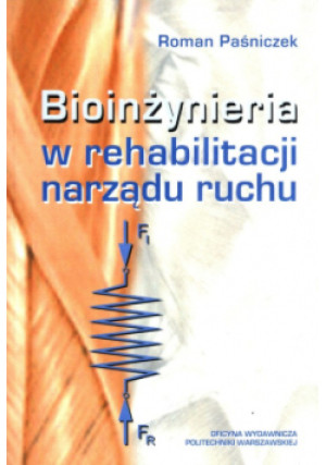 Bioinżynieria w rehabilitacji narządu ruchu - Roman Paśniczek - książka  wyd. 2014